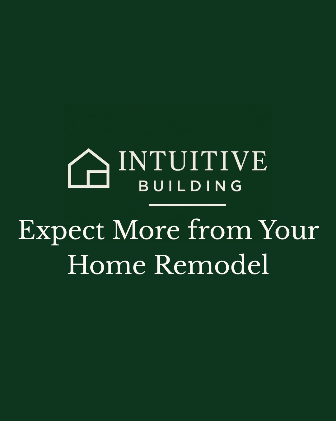 You’re Allowed to Expect More from Your Home Remodel