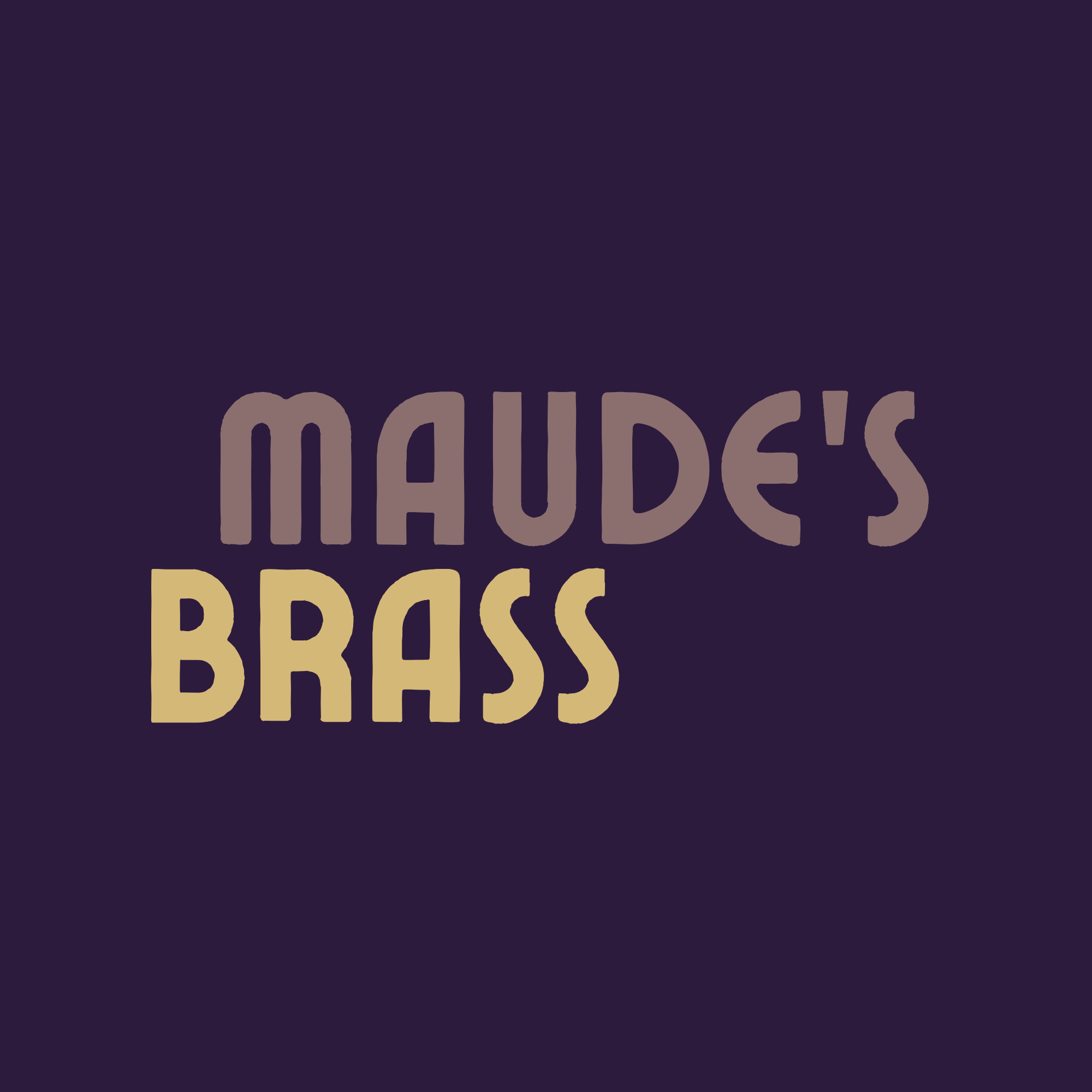 Text reading "Maude's Brass"