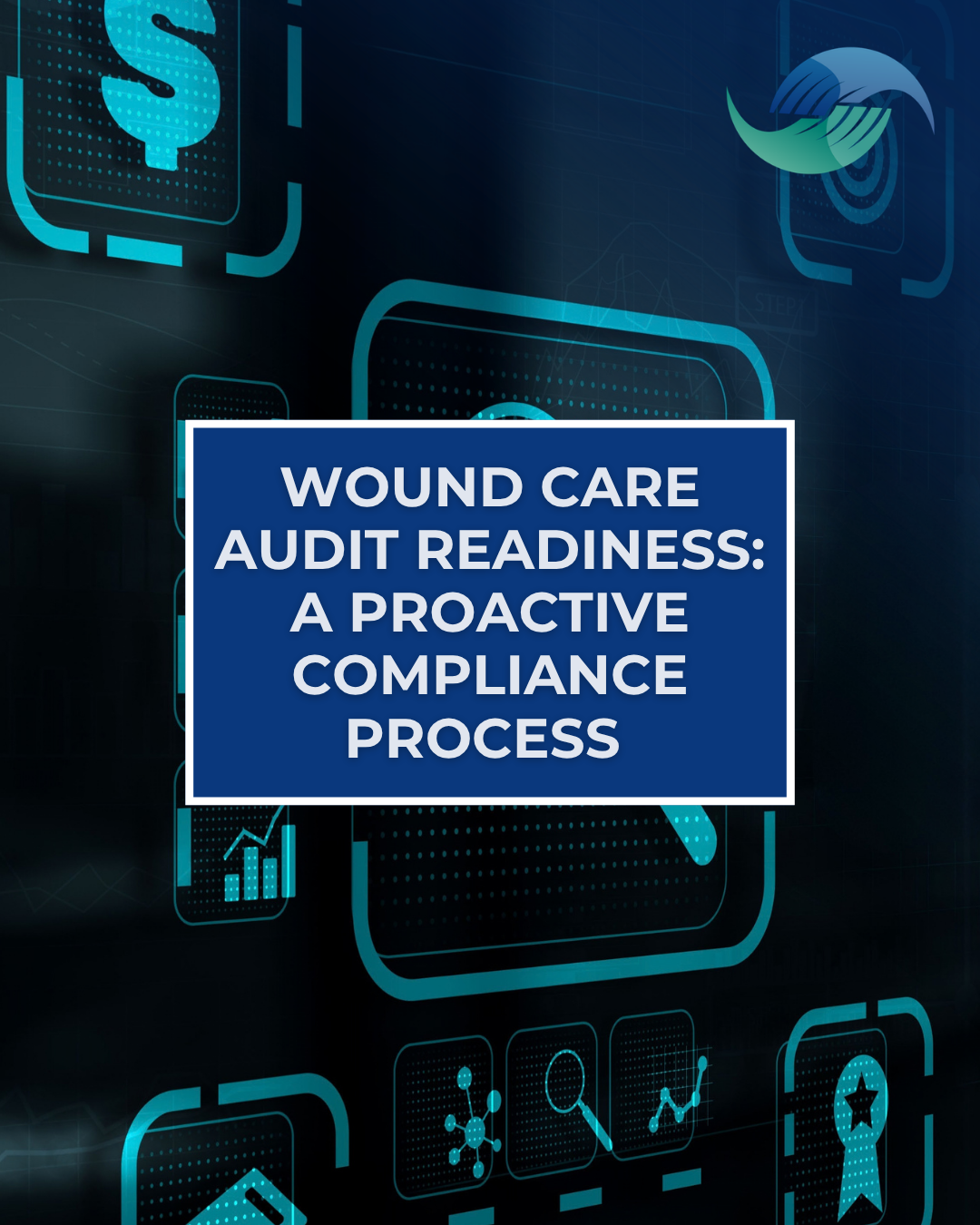 Wound Care Audit Readiness: A Proactive Compliance Process&nbsp;