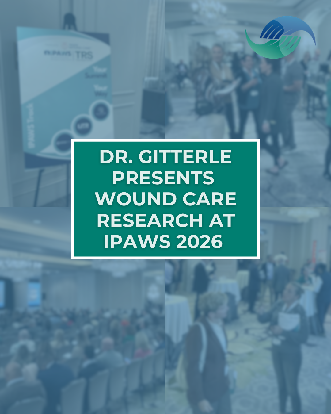 Dr. Marcus Gitterle Shares Emerging Wound Care Research at IPAWS/Tissue Repair Summit 2026&nbsp;