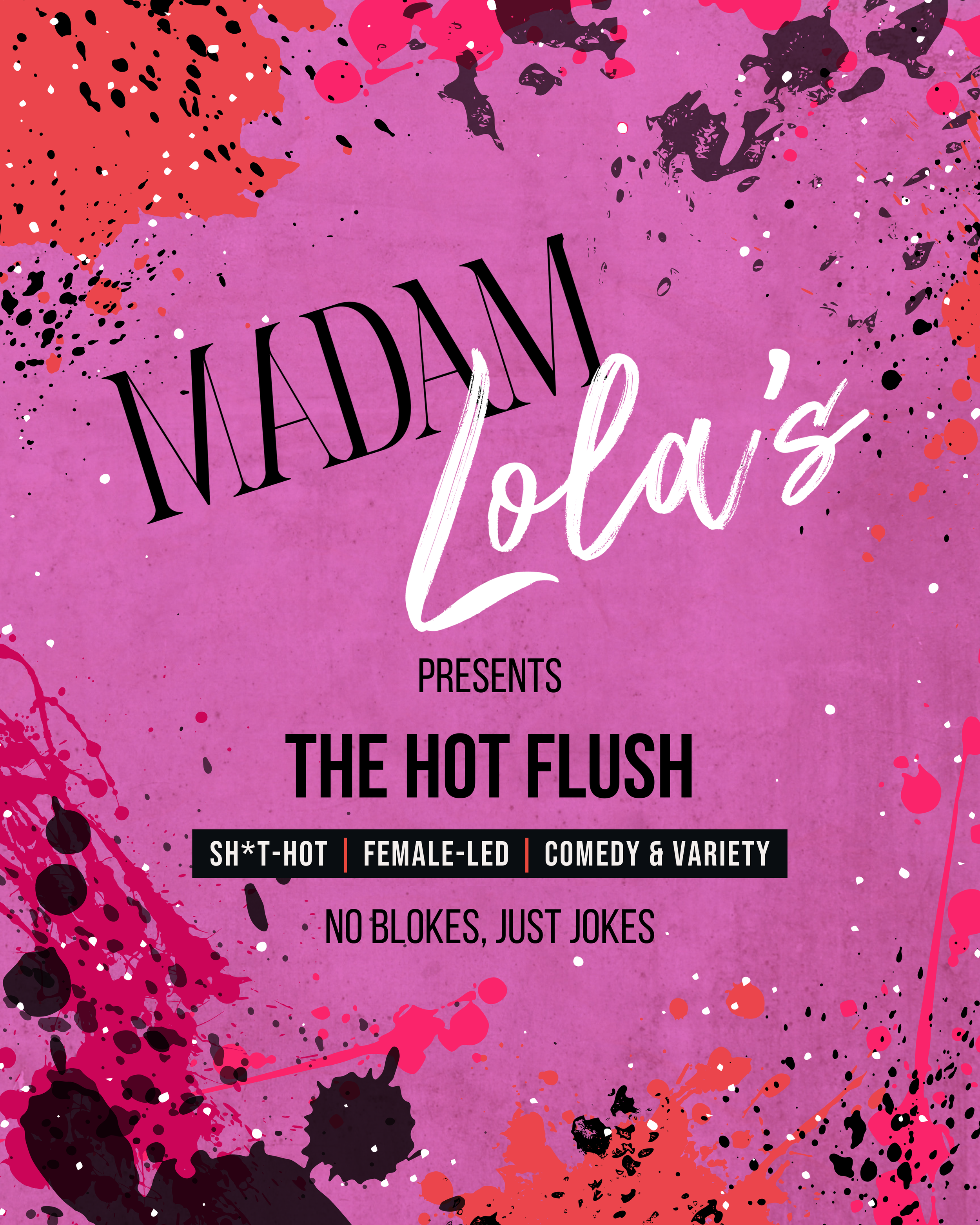 Madam Lolas Presents"The Hot Flush" in black and white font, along with descriptions of the event as "SH*T-HOT | FEMALE-LED | COMEDY & VARIETY" and the tagline