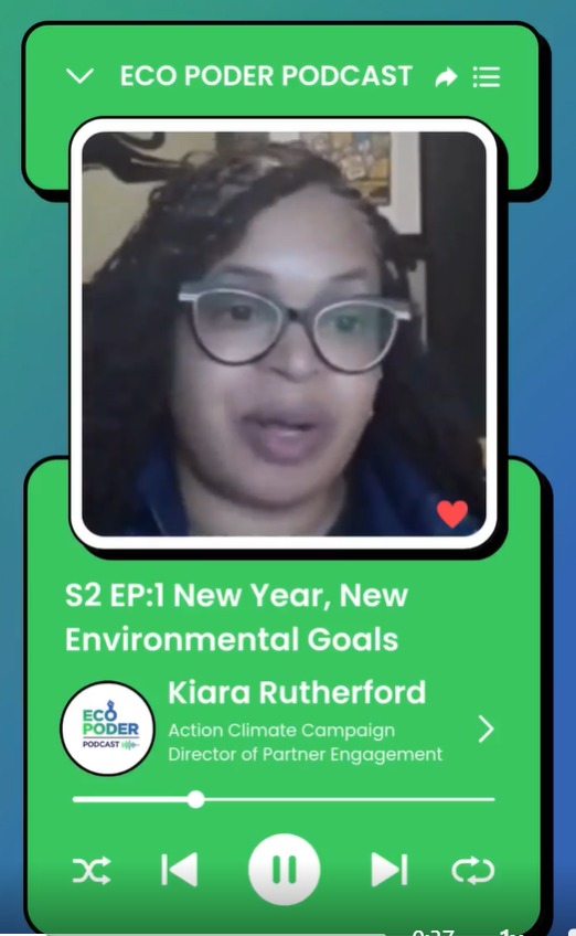 Screenshot of a podcast episode titled 'ECO PODER PODCAST' featuring a woman with glasses, speaking about new environmental goals for the new year. The episode is titled 'S2 EP:1 New Year, New Environmental Goals' and is hosted by Kiara Rutherford, Action Climate Campaign Director of Partner Engagement.