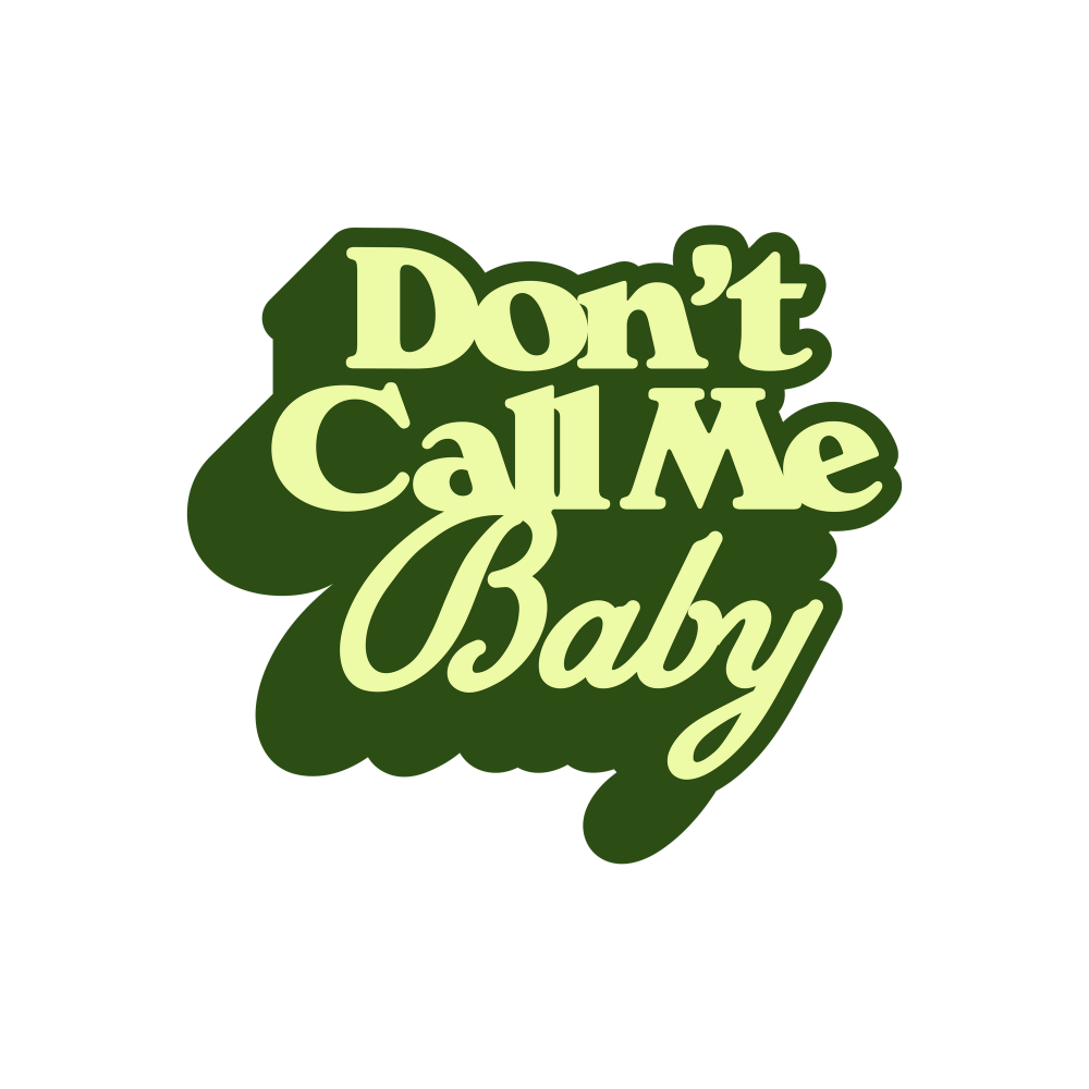 Text reading 'Don't Call Me Baby' in light green font with a dark green shadow, set against a black background.