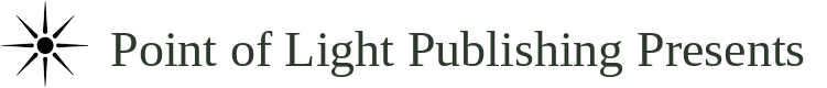 Point of Light Publishing Presents