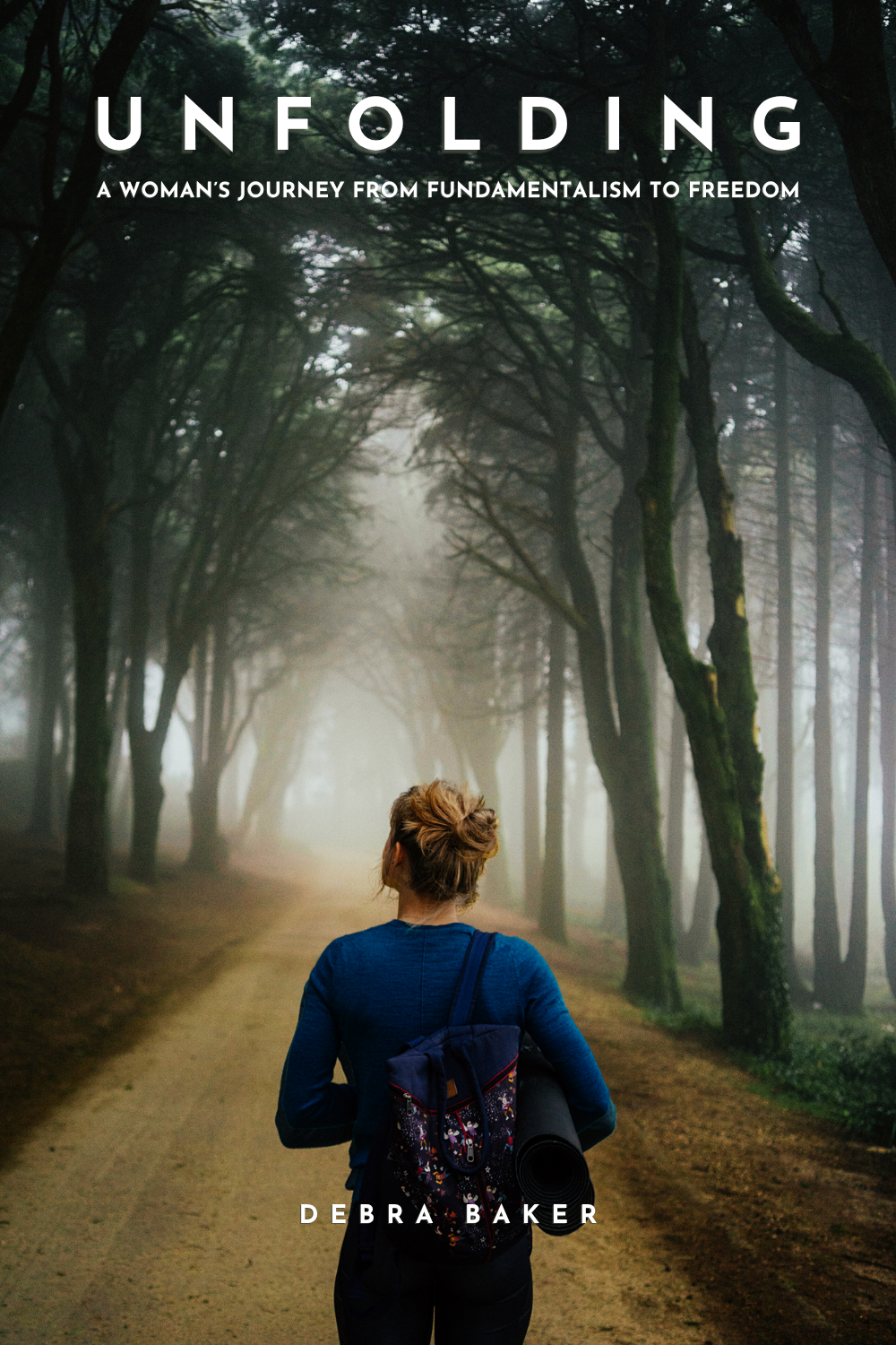 Unfolding: A Woman's Journey from Fundamentalism to Freedom front cover