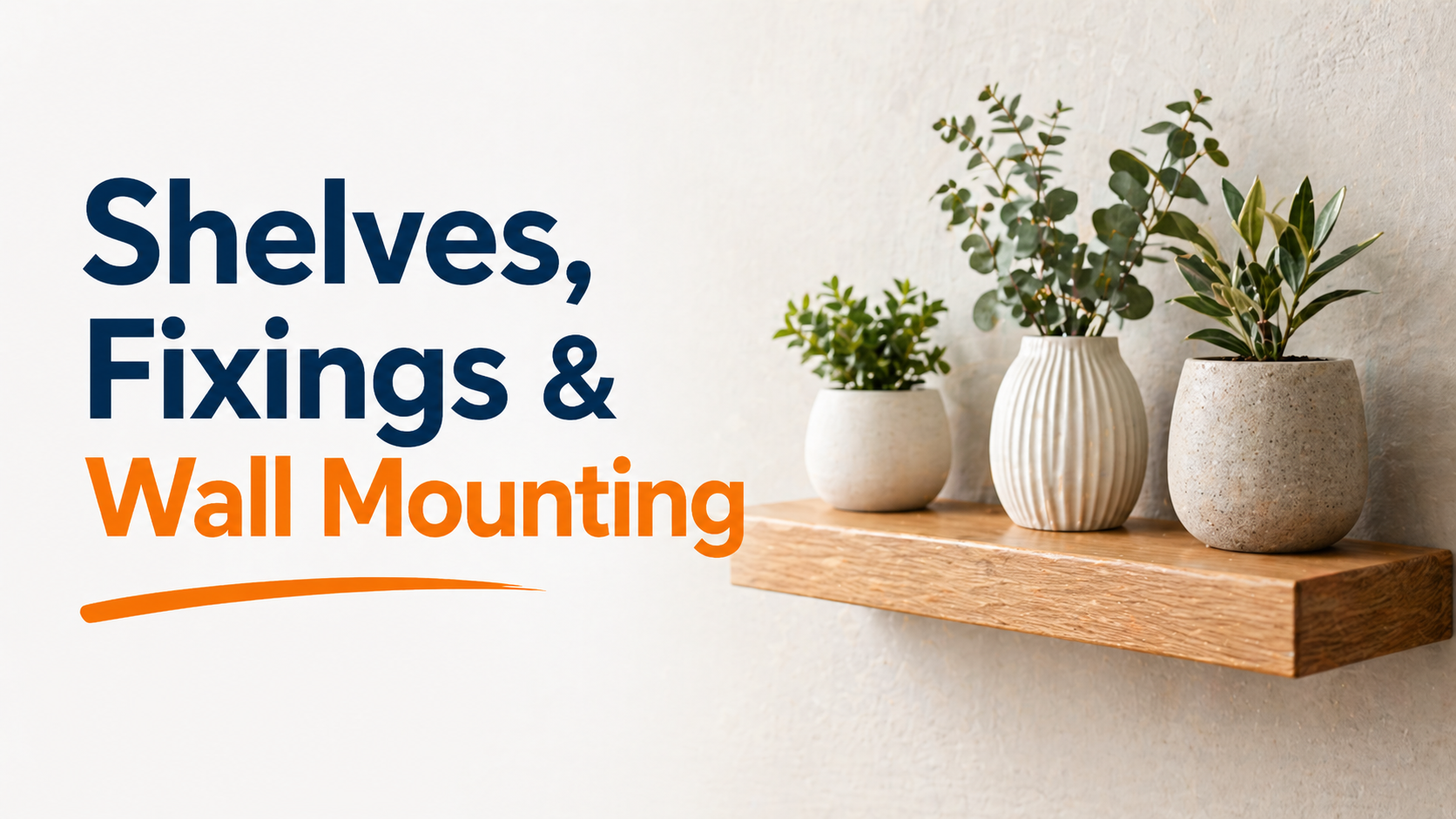 Shelves, Fixings &amp; Wall Mounting