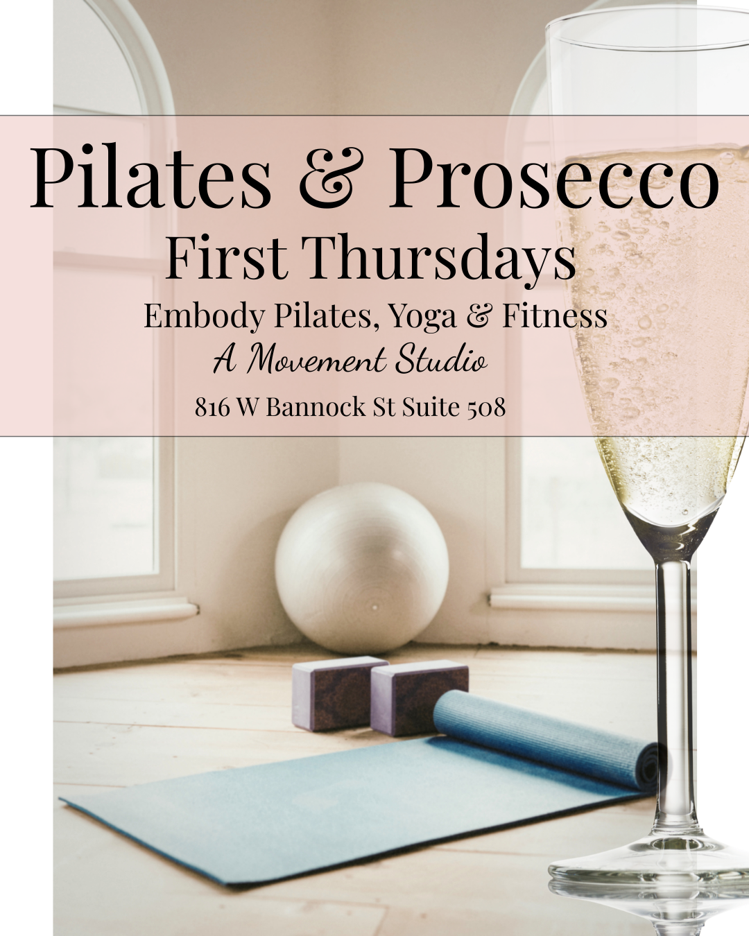 A poster advertising Pilates and Prosecco classes on the first Thursdays at A Movement Studio, located at 816 W Bannock St Suite 508. The background shows a Pilates mat, yoga blocks, a stability ball, and a glass of Prosecco.