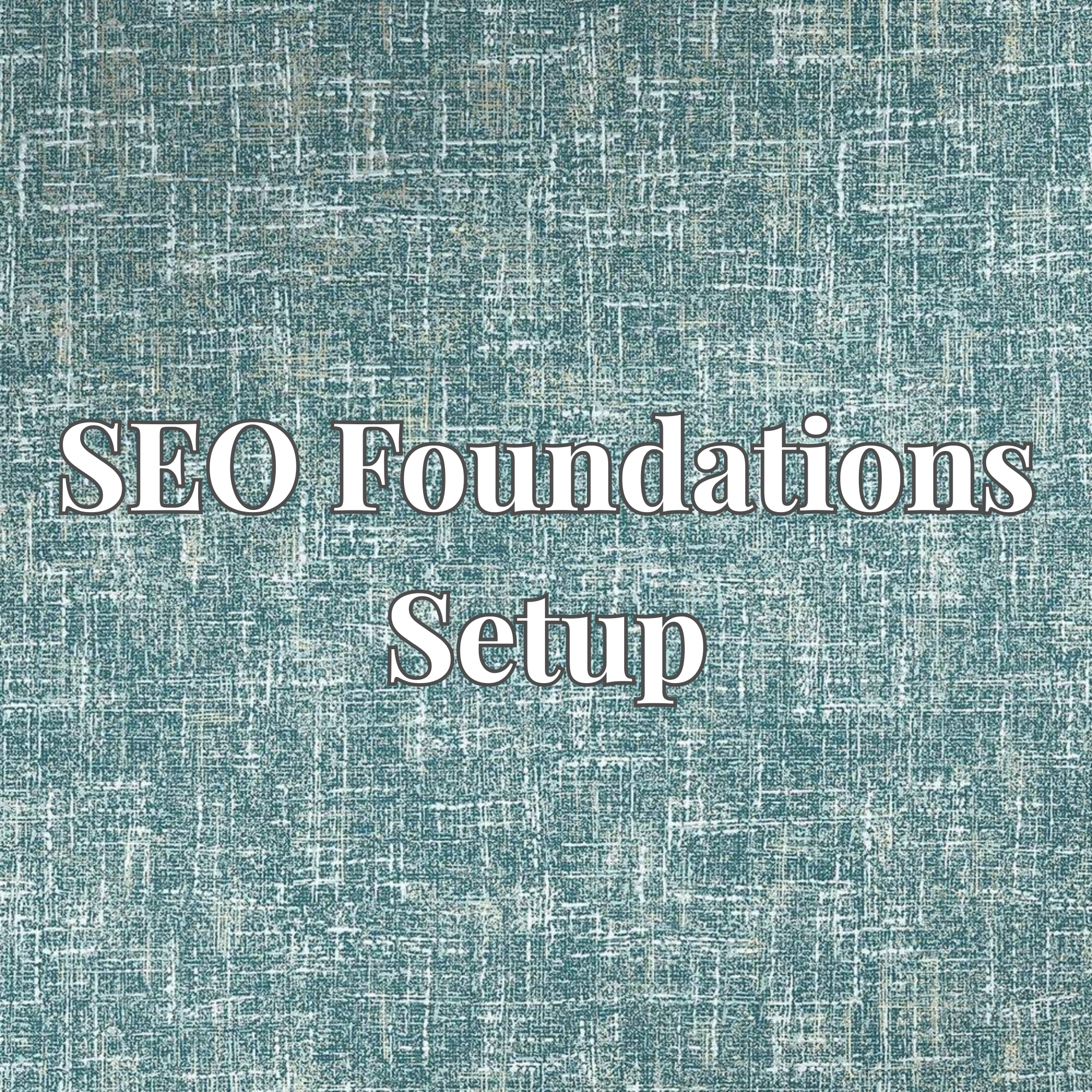 SEO Foundations Setup