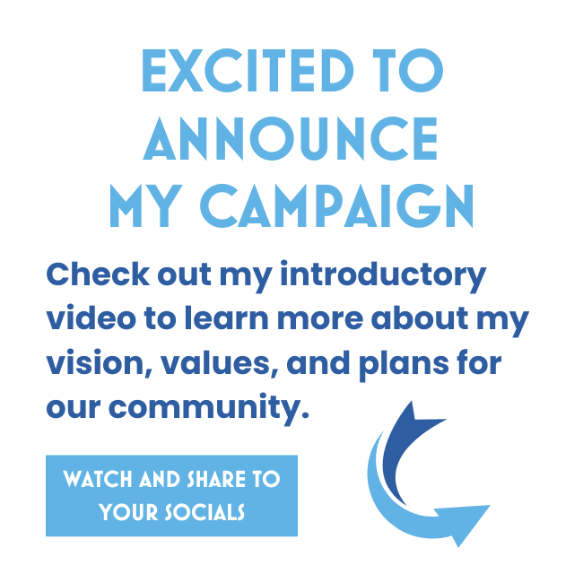 A promotional graphic with blue and black text on a dark background, announcing someone’s campaign, encouraging viewers to watch an introductory video about their vision, values, and plans for the community, and inviting sharing on social media.