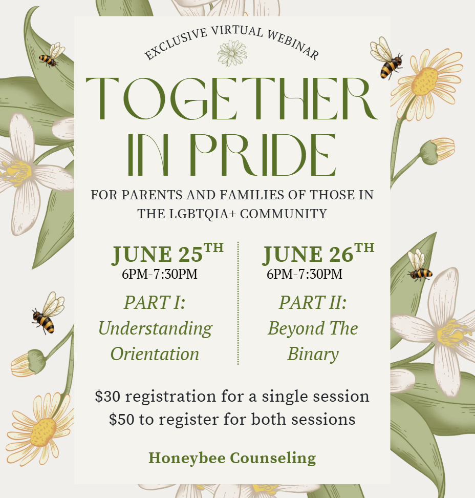 Flyer for an exclusive virtual webinar titled "Together in Pride" for parents and families of the LGBTQIA+ community. The event is scheduled for June 25th and 26th from 6 PM to 7:30 PM, with two parts: "Understanding Orientation" and "Beyond The Binary." The registration fee is $30 for a single session and $50 for both. Hosted by Honeybee Counseling. The flyer features floral illustrations with bees and daisies.