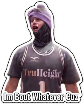 im bout whatever cuz, sticker.png