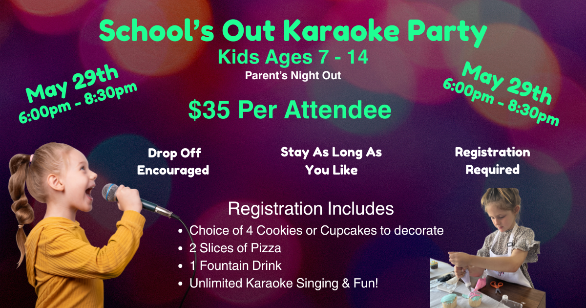 Flyer for a school's out karaoke party for kids aged 7 to 14, scheduled for May 29th from 6:00 pm to 8:30 pm. The event includes candy or cupcake decorating, pizza, a fountain drink, and unlimited karaoke. Cost is $35 per attendee and registration is required. The flyer features a girl singing into a microphone and another girl decorating cupcakes.