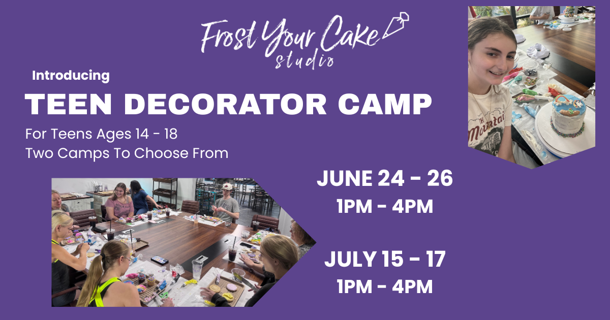 Flyer for Frost Your Cake Studio Teen Decorator Camp, with images of teens decorating cakes. The flyer details camp dates, June 24-26 and July 15-17, from 1 PM to 4 PM, and indicates it's for teens ages 14-18.