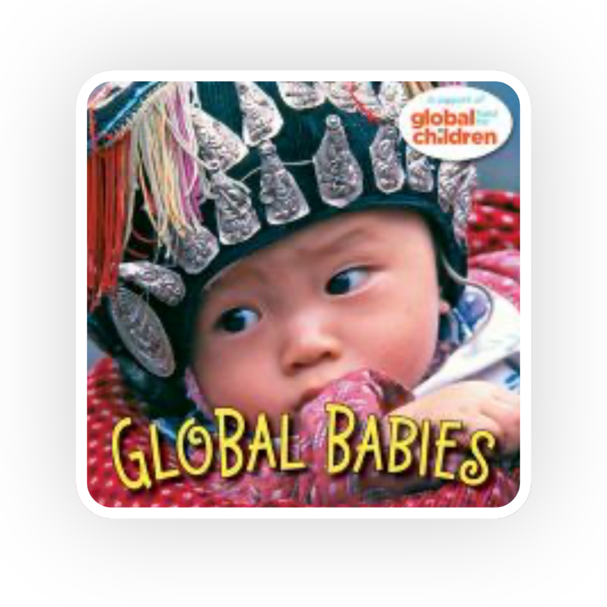  Global Babies  showcases the daily lives of babies from all around the world.