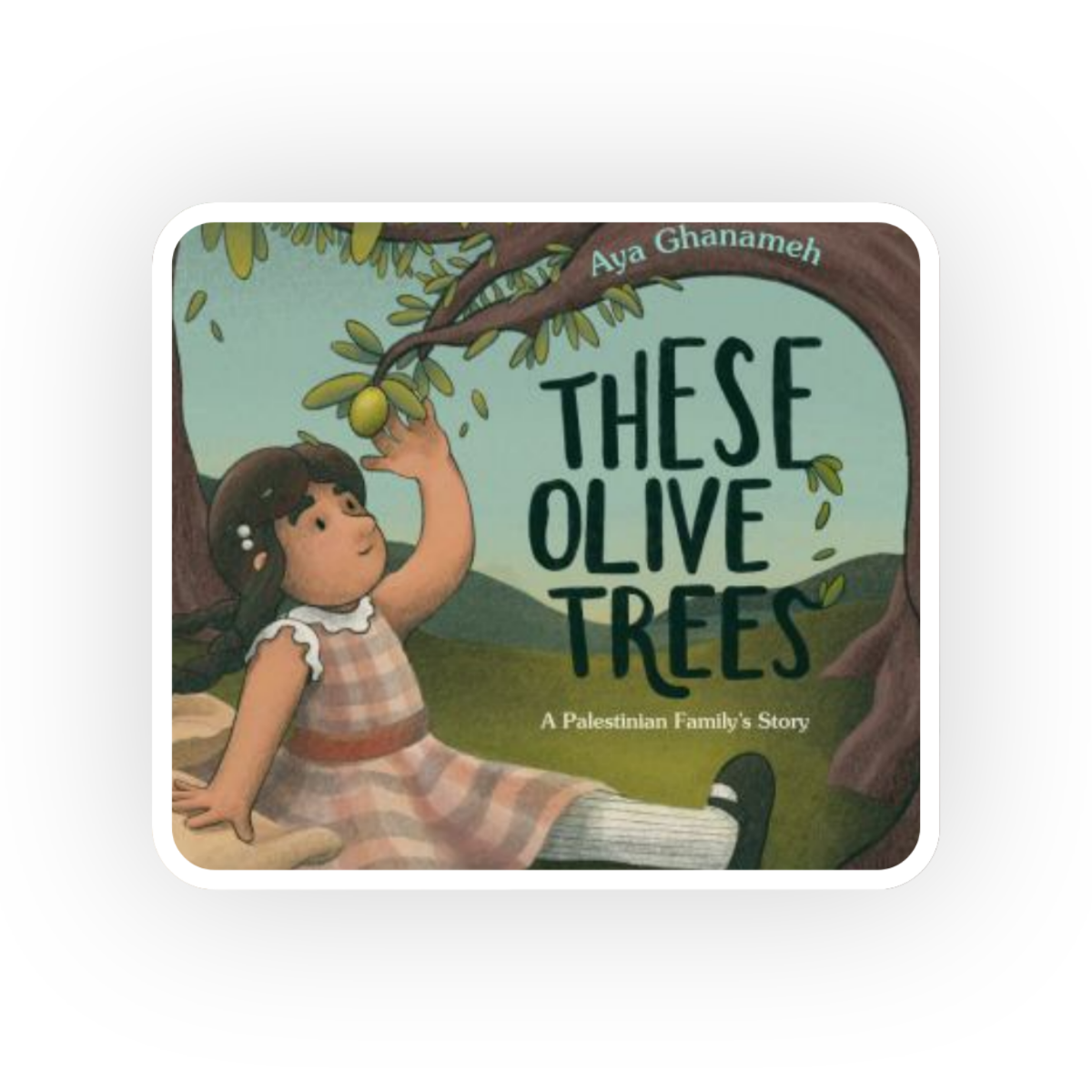  These Olive Trees  by Aya Ghanameh illustrates the symbolic importance of olive trees in Palestinian culture through the eyes of a refugee girl.