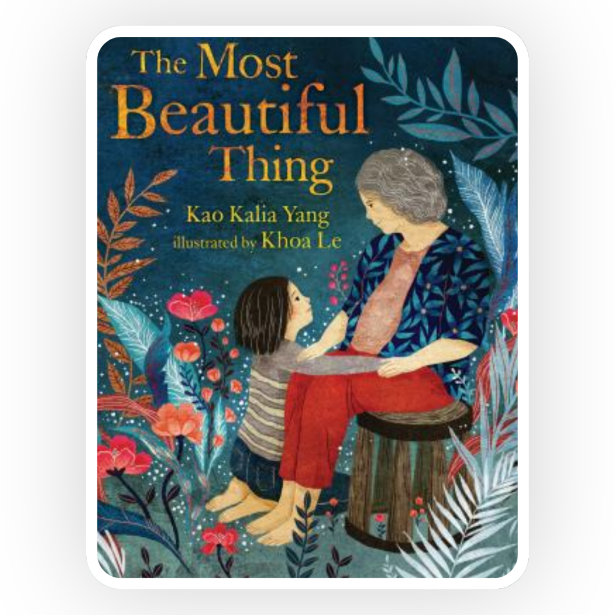  In The Most Beautiful Thing , Kao Kalia Yang reminds us how beauty is found in those we love the most.
