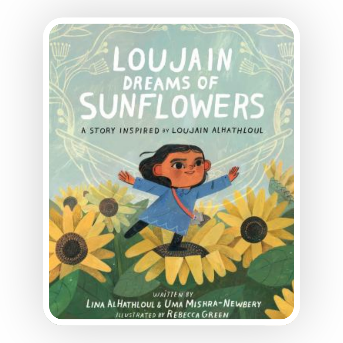  Loujain Dream of Sunflowers  reminds us of the importance of persisting in the face adversity to bring about change.
