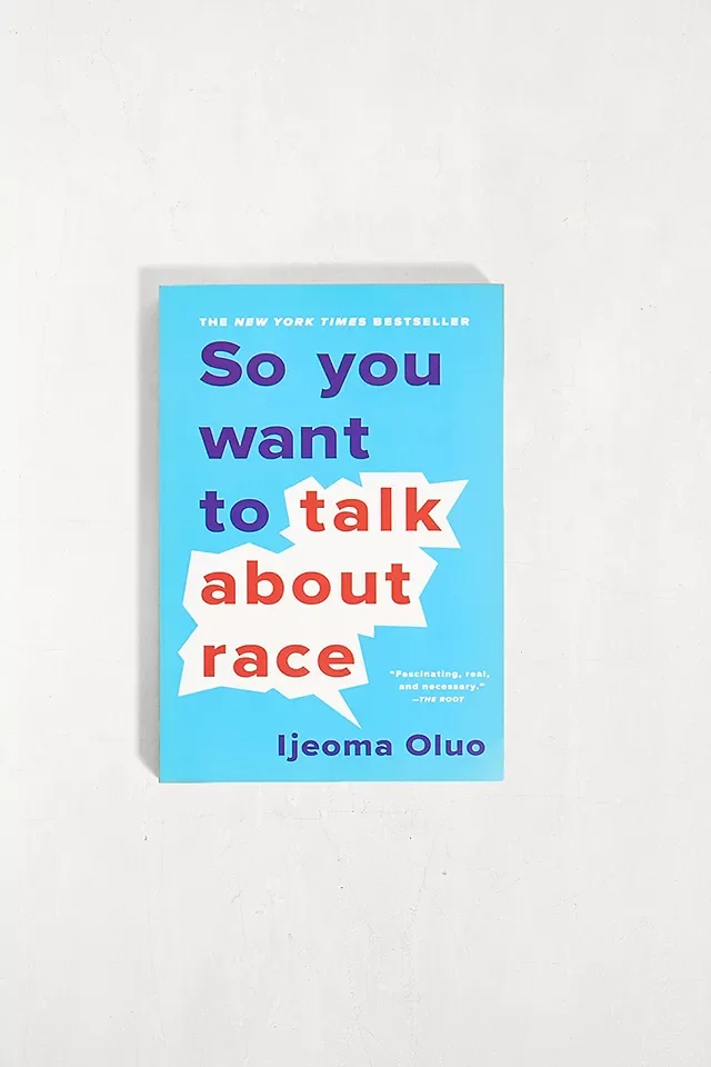 So You Want to Talk About Race