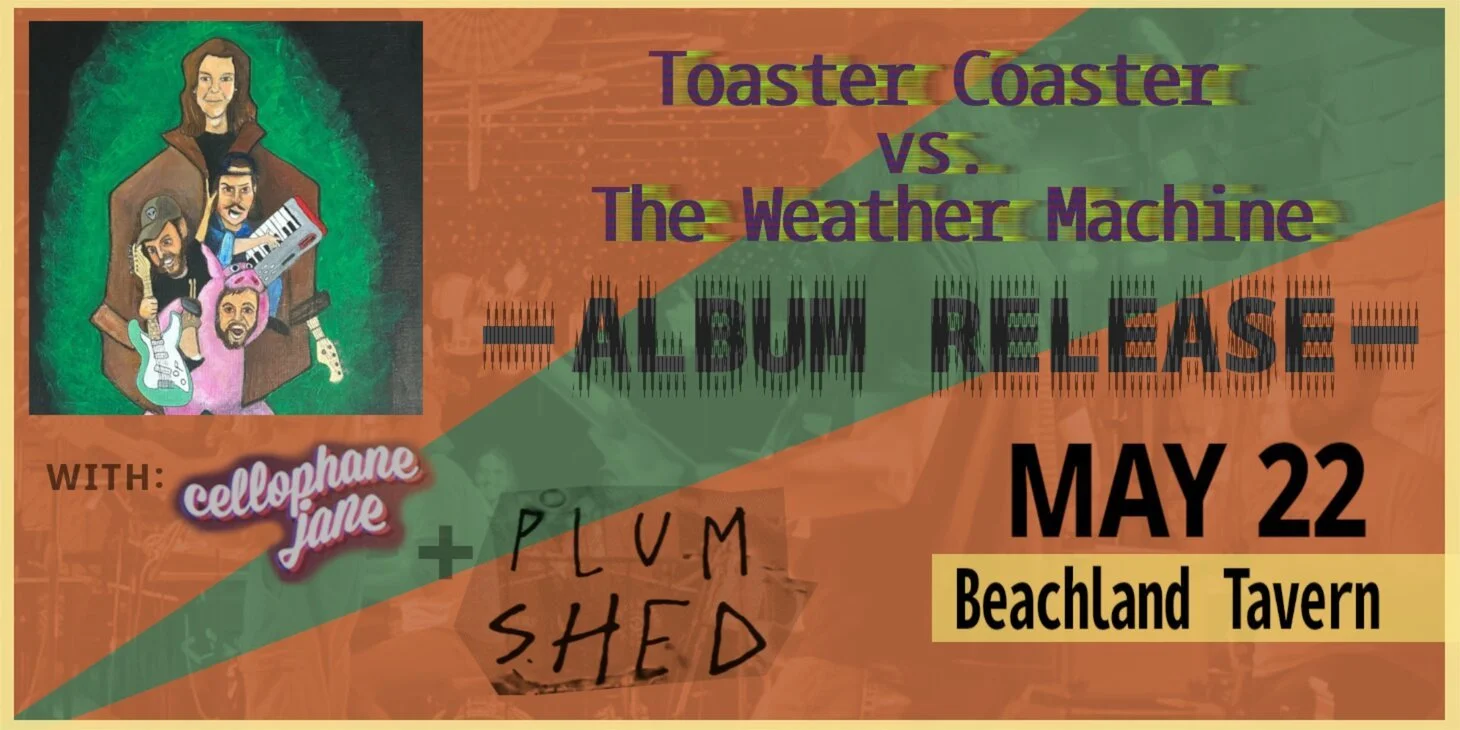 Album Release Show | Toaster Coaster vs. The Weather Machine