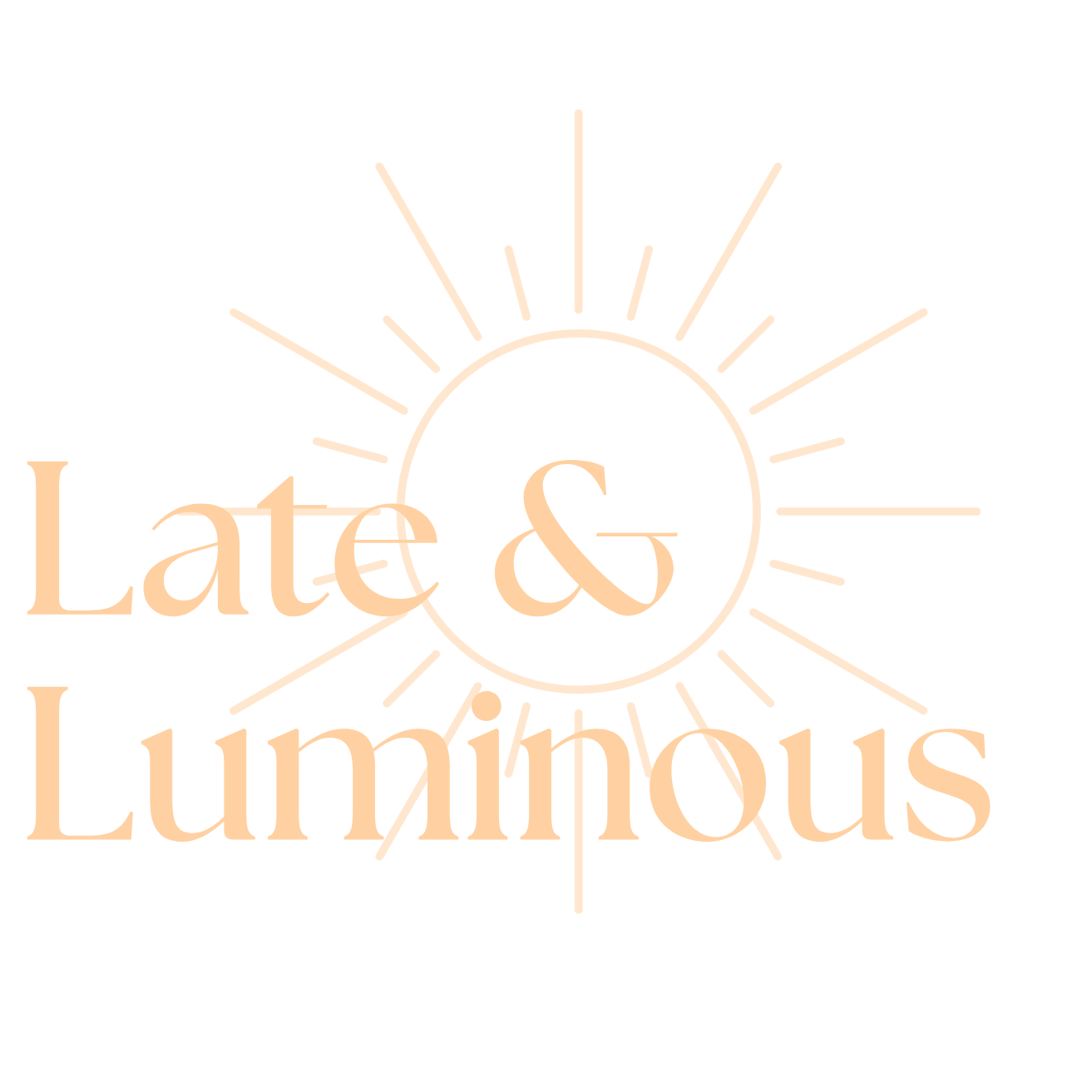 Late &amp; Luminous