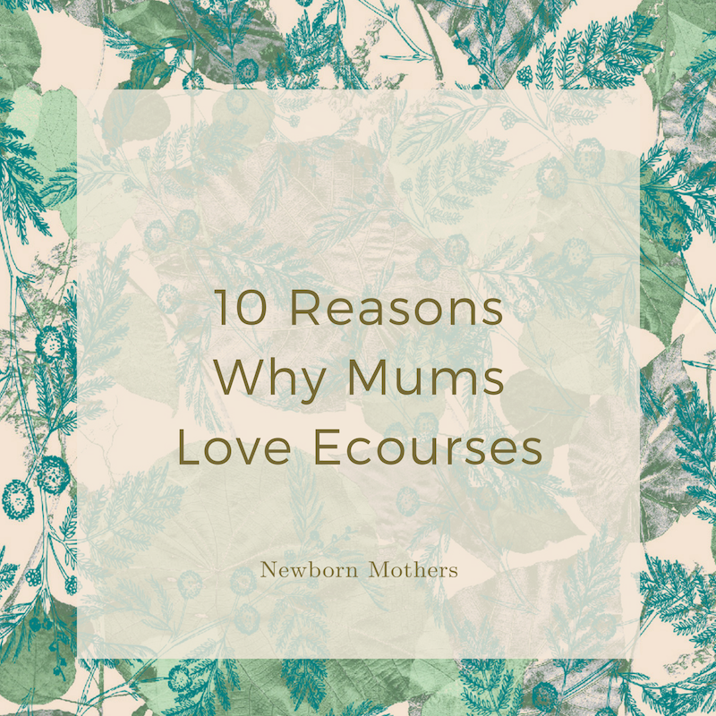 10 Reasons Why Mums Love Ecourses