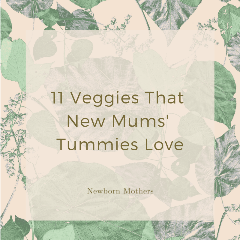 11 Veggies That New Mums' Tummies Love