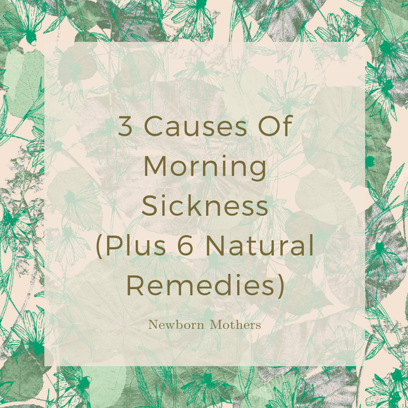 3 Causes Of Morning Sickness (Plus 6 Natural Remedies)