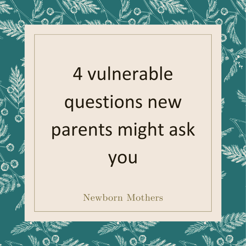 4 vulnerable questions new parents might ask you
