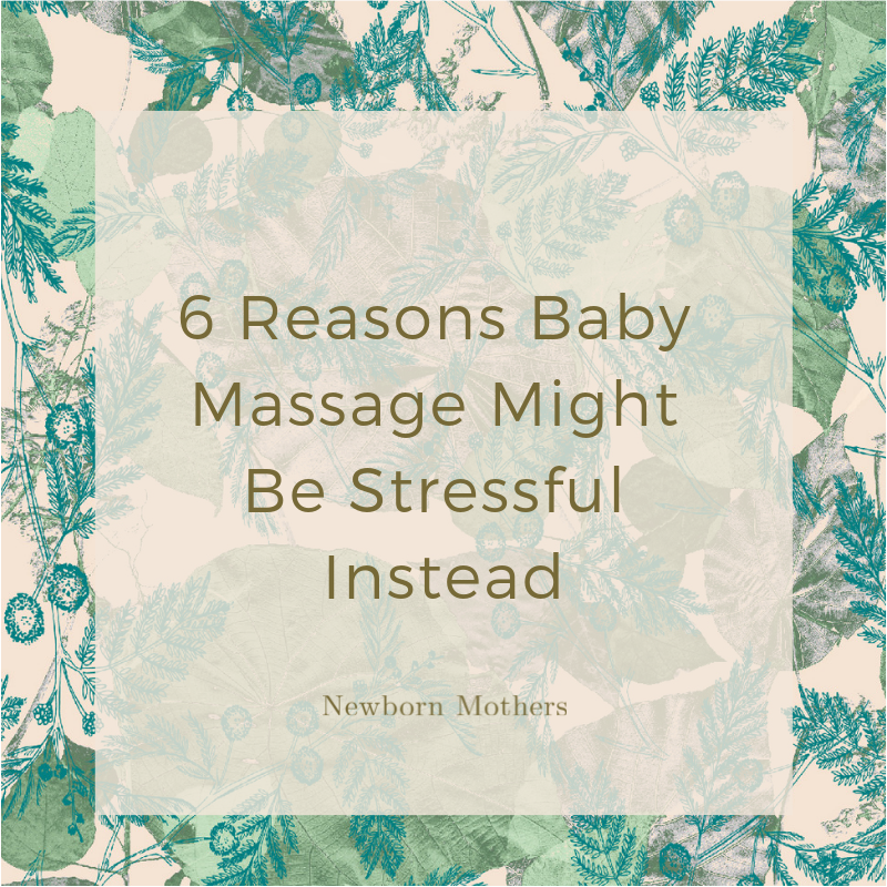 6 Reasons Baby Massage Might Be Stressful Instead