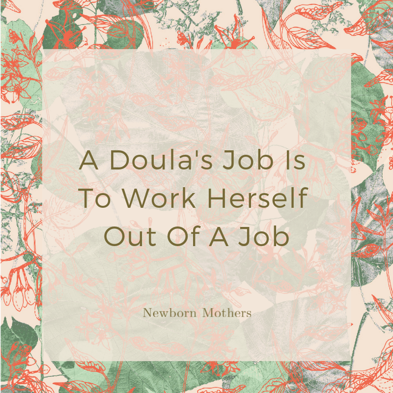 A Doula's Job Is To Work Herself Out Of A Job