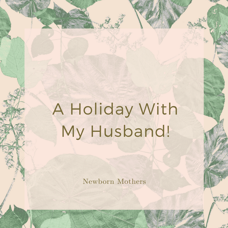 A Holiday With My Husband!