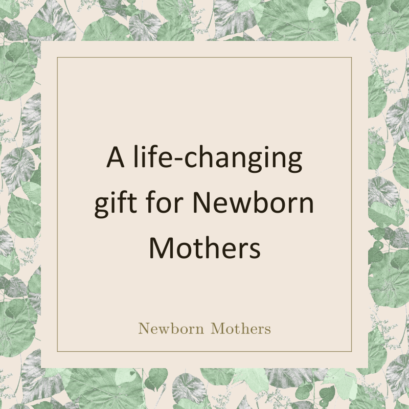A life-changing gift for Newborn Mothers