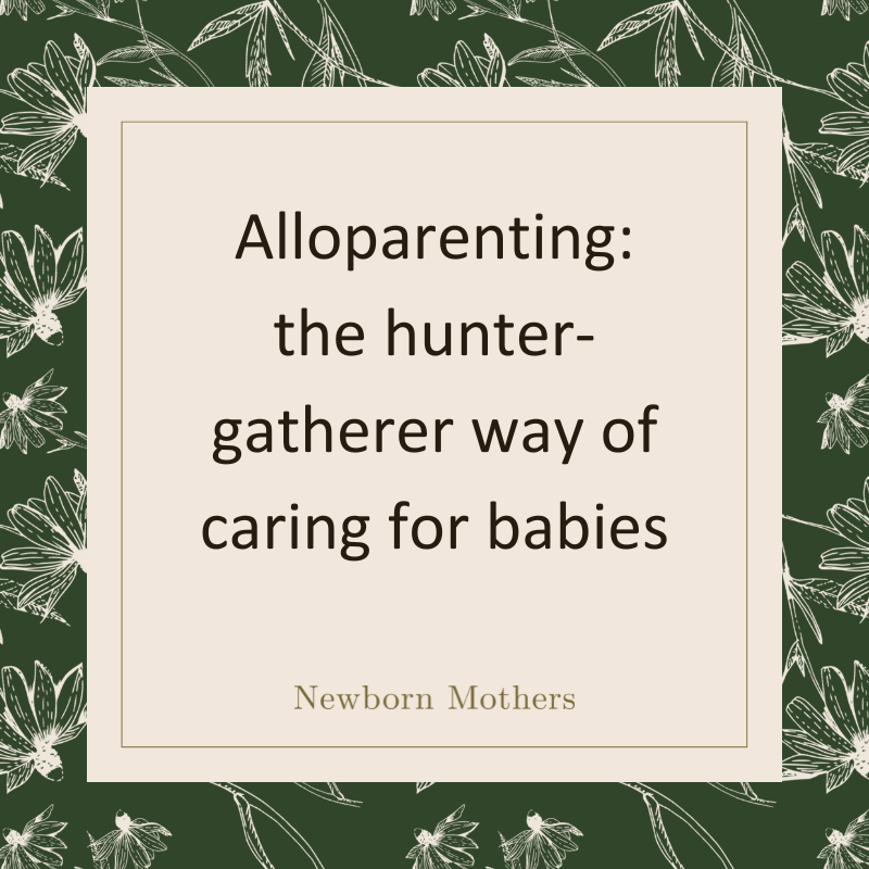 Alloparenting: the hunter-gatherer way of caring for babies