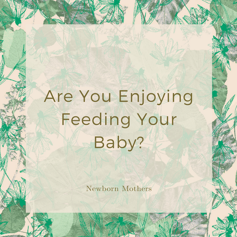 Are You Enjoying Feeding Your Baby?