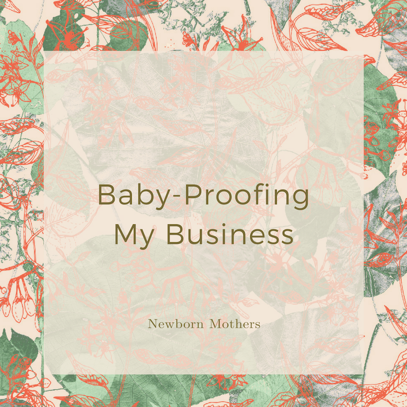 Baby-Proofing My Business