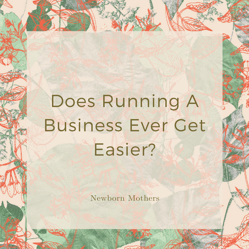 Why would a busy mum start a business? Does it get easier?