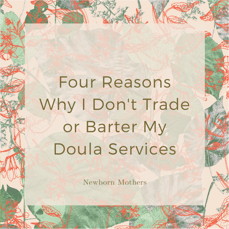 Four Reasons Why I Don't Trade or Barter My Doula Services