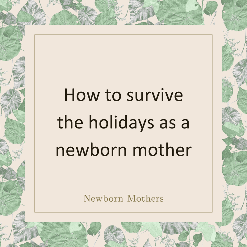 How to survive the holidays as a newborn mother