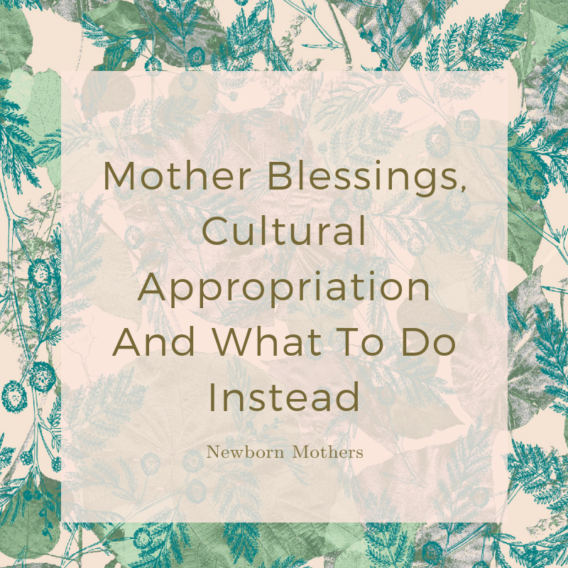 Mother blessings, cultural appropriation and what to do instead