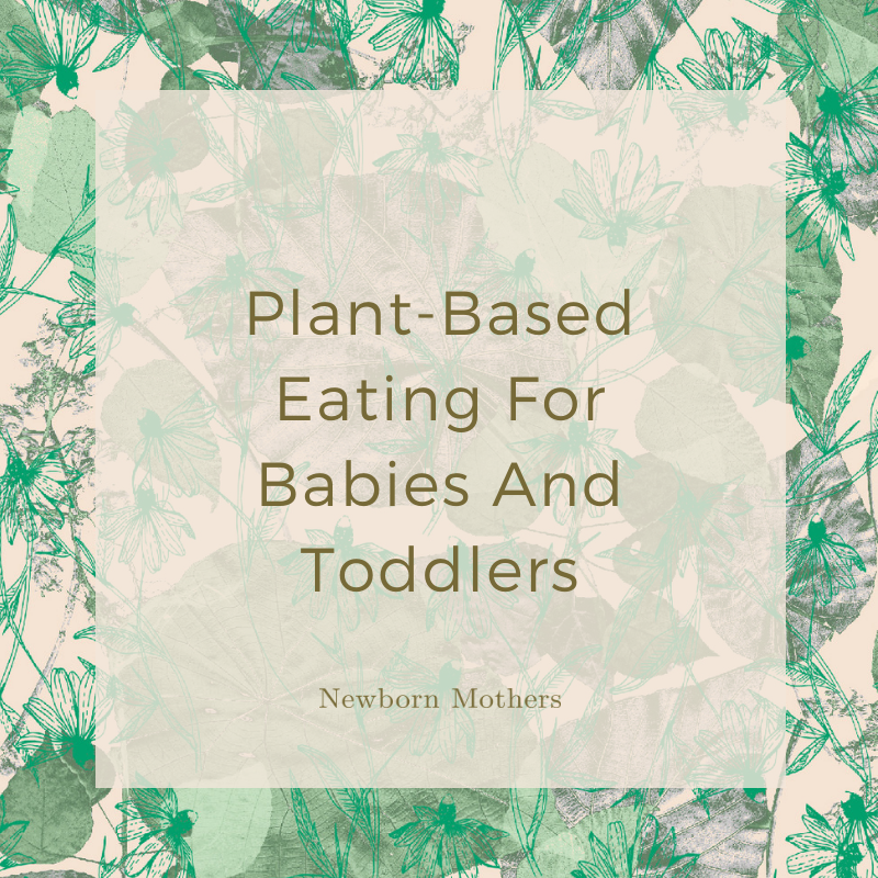 Plant-based eating for babies and toddlers
