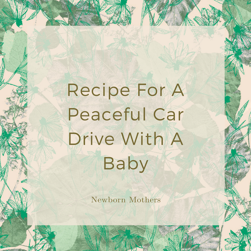 Recipe for a peaceful car drive with a baby