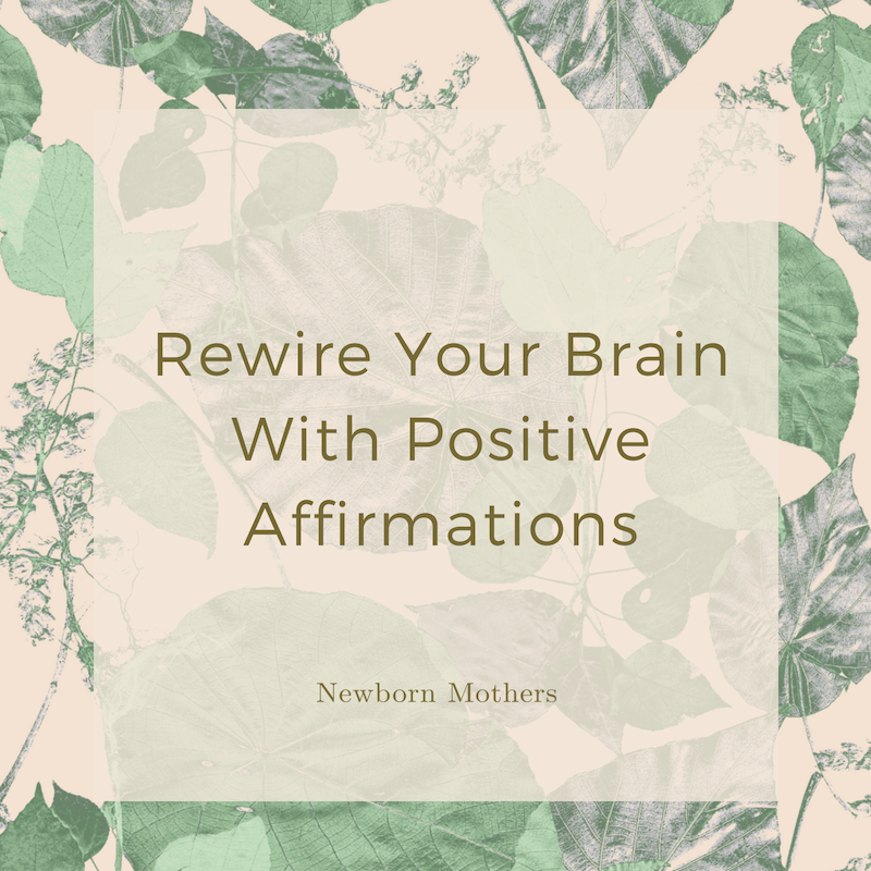 Rewire Your Brain With Positive Affirmations