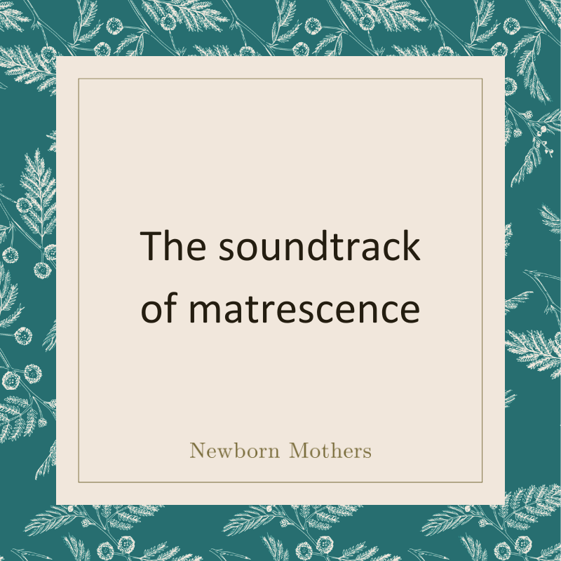 The soundtrack of matrescence