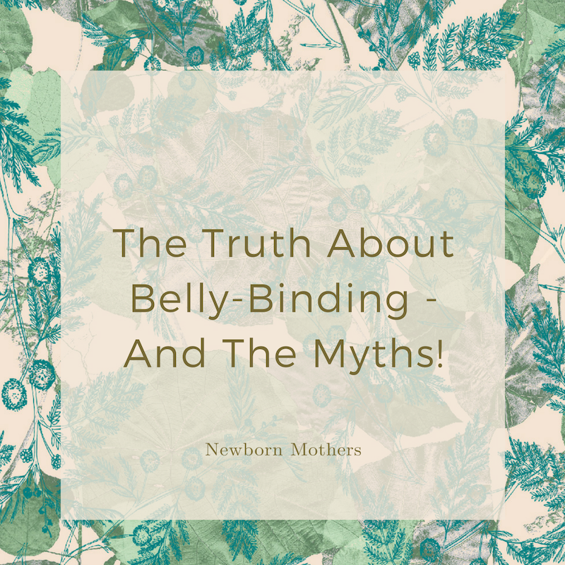 The Truth About Belly-Binding - And The Myths!