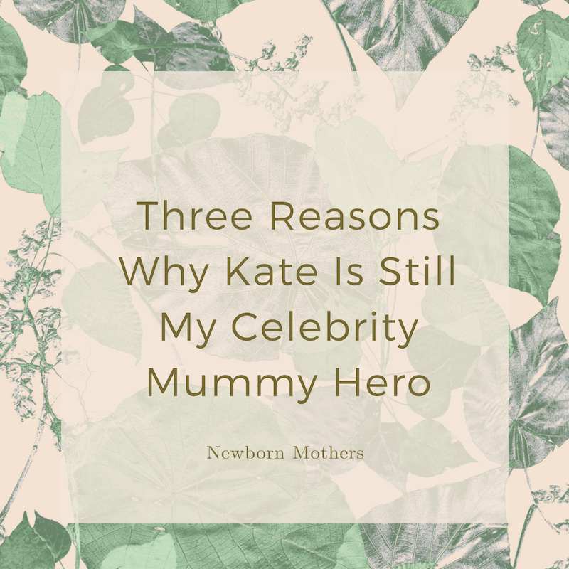 Three Reasons Why Kate Is Still My Celebrity Mummy Hero