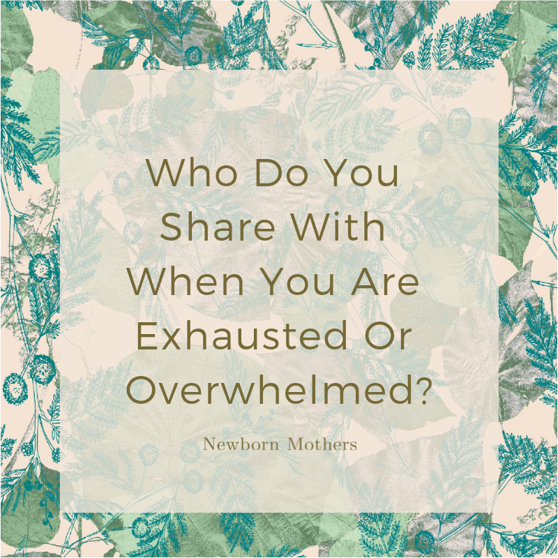 Who Do You Share With When You Are Exhausted Or Overwhelmed?