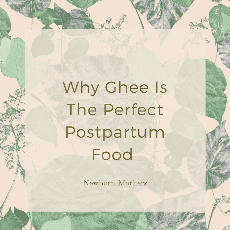 Why Ghee Is The Perfect Postpartum Food (AND NOT BUTTER OR CLARIFIED BUTTER)
