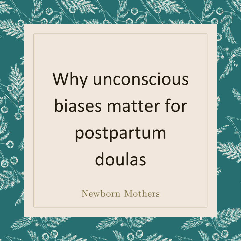 Why unconscious biases matter for postpartum doulas