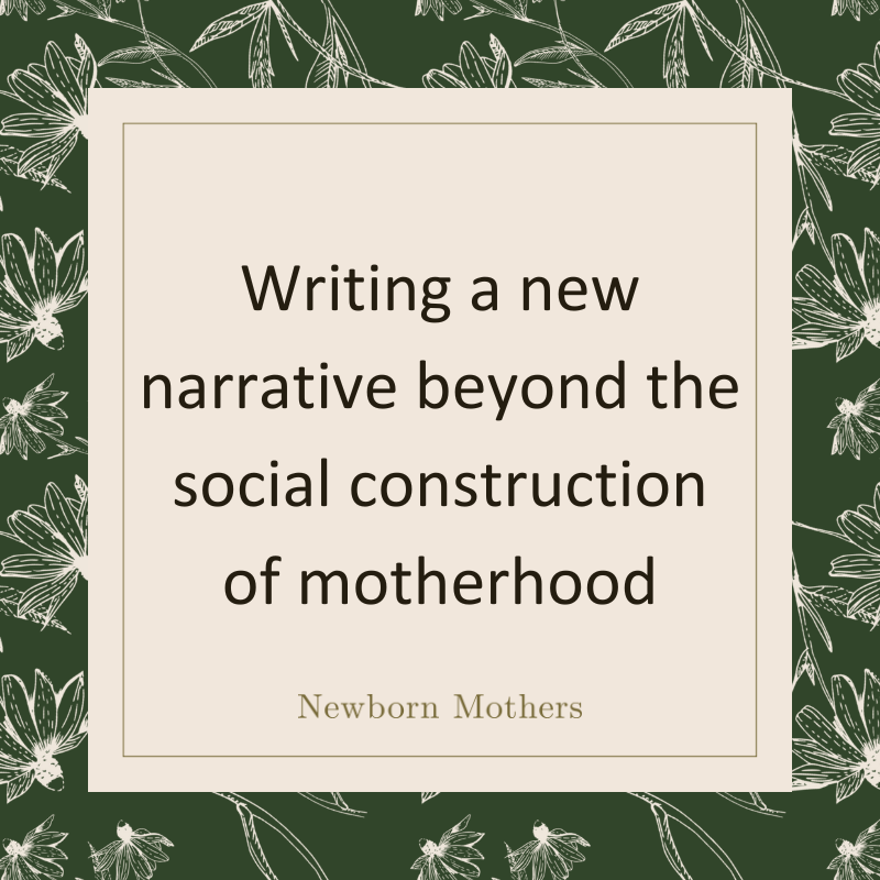 Writing a new narrative beyond the social construction of motherhood