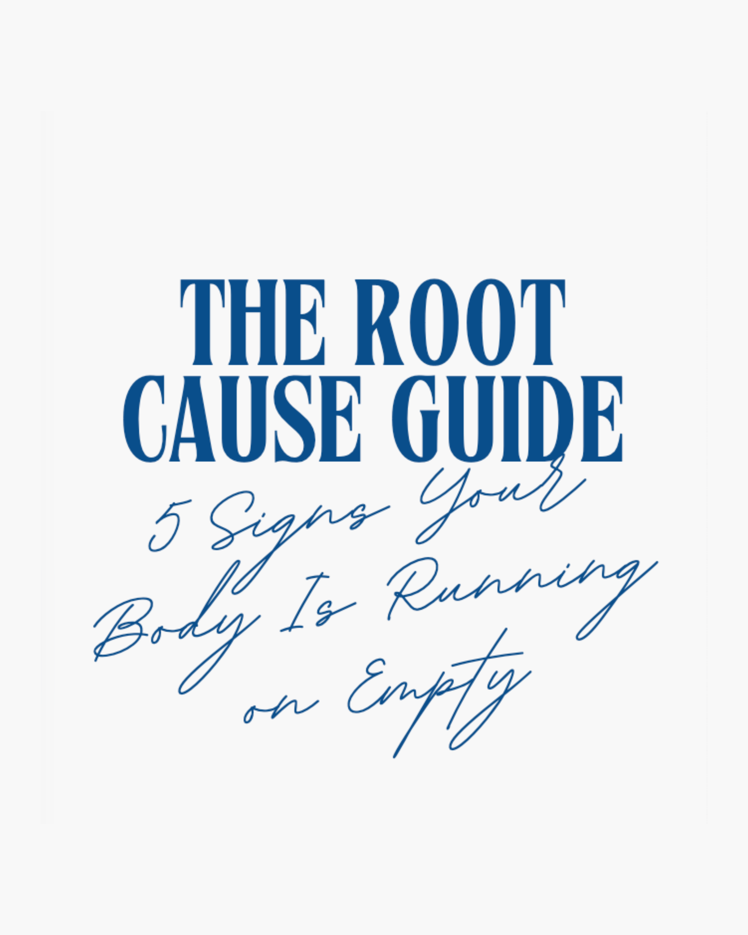 The Root Cause Guide: 5 Signs Your Body Is Running on Empty